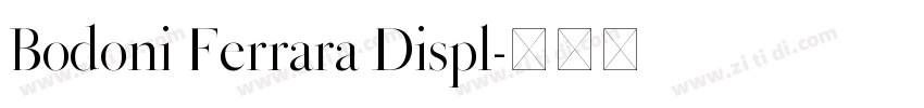 Bodoni Ferrara Displ字体转换 Bodoni Ferrara Displ字体转换